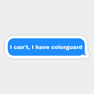 I can't, I have colorguard Sticker